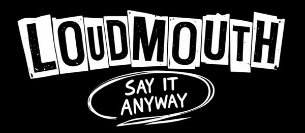 Loudmouth